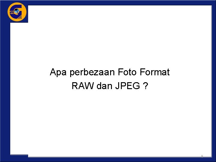 Apa perbezaan Foto Format RAW dan JPEG ? 9 