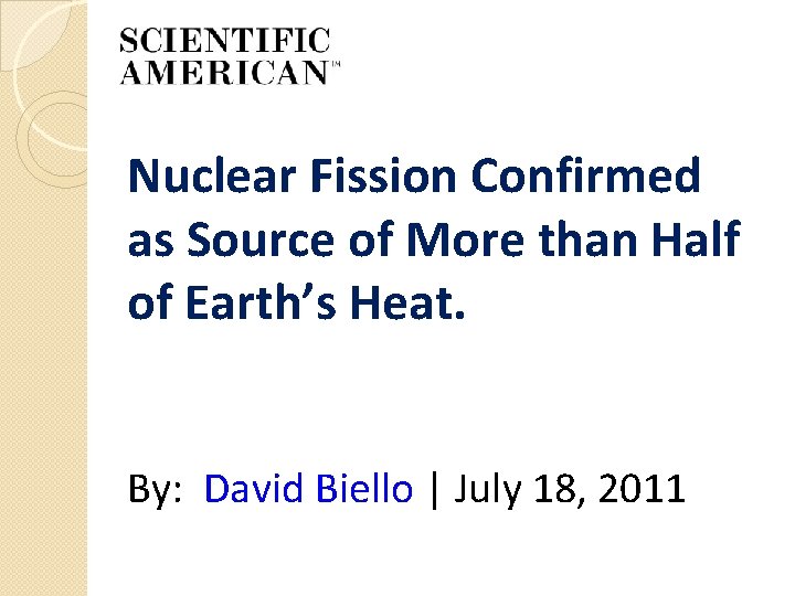 Nuclear Fission Confirmed as Source of More than Half of Earth’s Heat. By: David