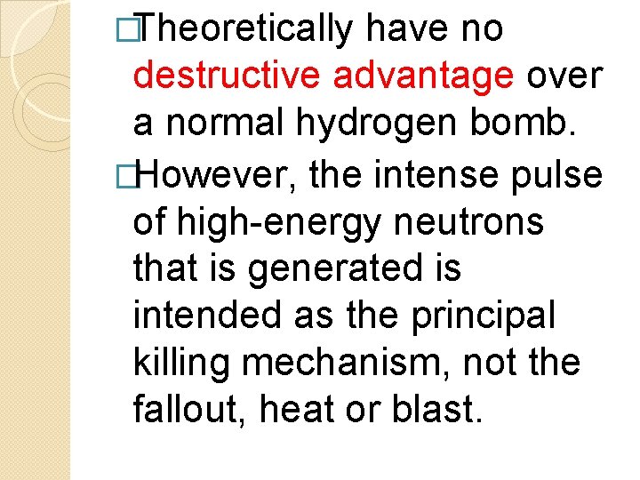 �Theoretically have no destructive advantage over a normal hydrogen bomb. �However, the intense pulse