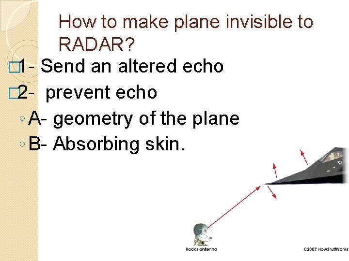 How to make plane invisible to RADAR? � 1 - Send an altered echo