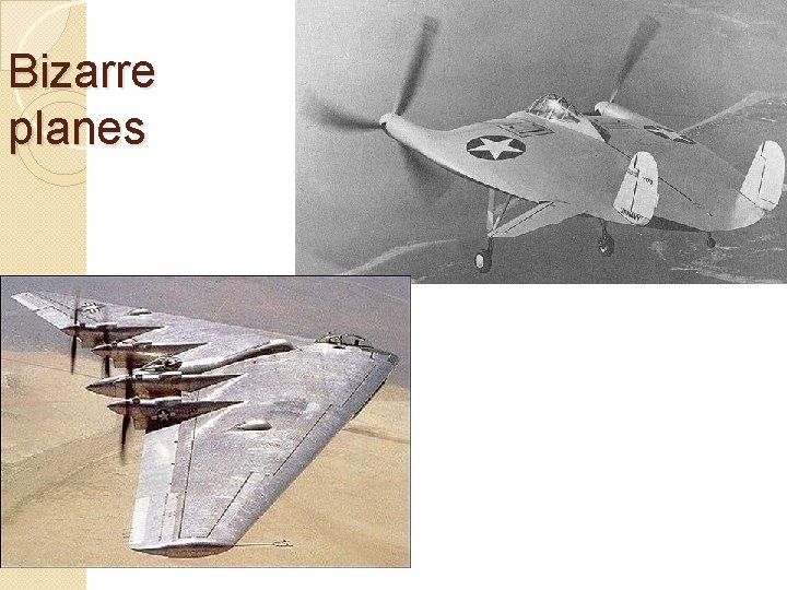 Bizarre planes 