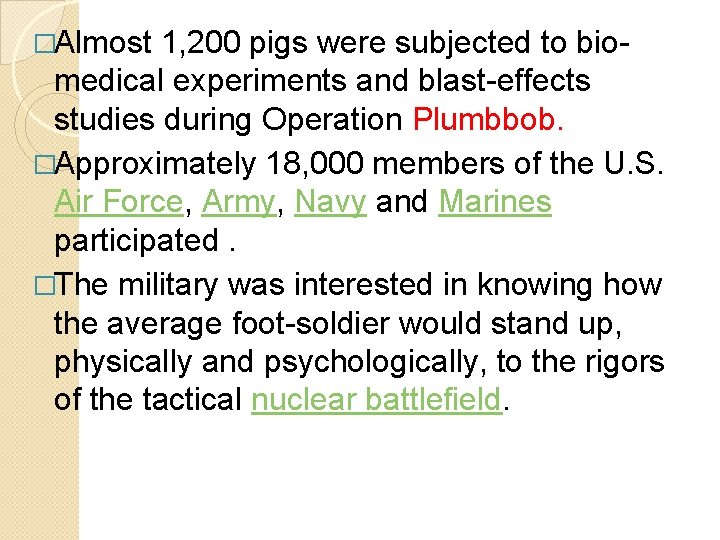 �Almost 1, 200 pigs were subjected to bio- medical experiments and blast-effects studies during