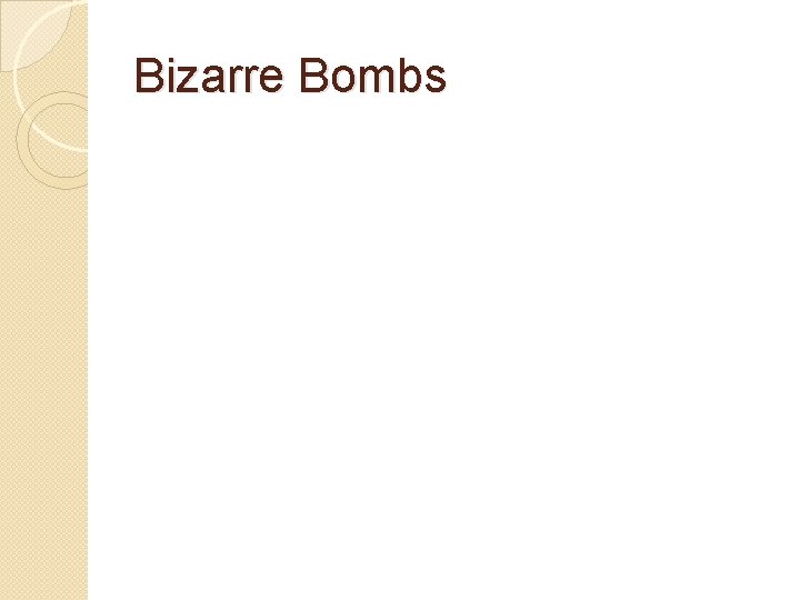 Bizarre Bombs 