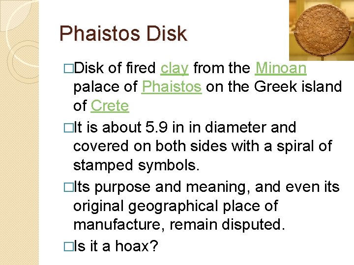 Phaistos Disk �Disk of fired clay from the Minoan palace of Phaistos on the