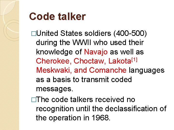 Code talker �United States soldiers (400 -500) during the WWII who used their knowledge