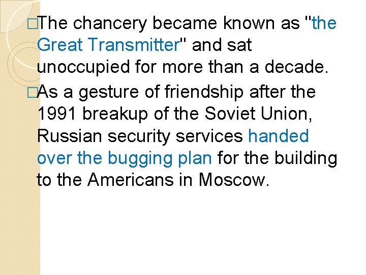�The chancery became known as "the Great Transmitter" and sat unoccupied for more than