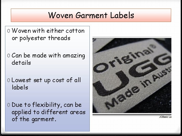 Woven Garment Labels 0 Woven with either cotton or polyester threads 0 Can be
