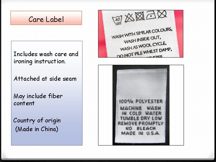 Care Label Includes wash care and ironing instruction. Attached at side seam May include