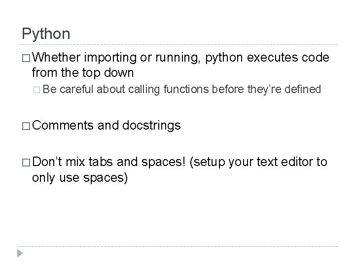 Python � Whether importing or running, python executes code from the top down �