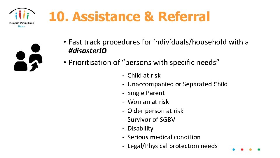 10. Assistance & Referral • Fast track procedures for individuals/household with a #disaster. ID