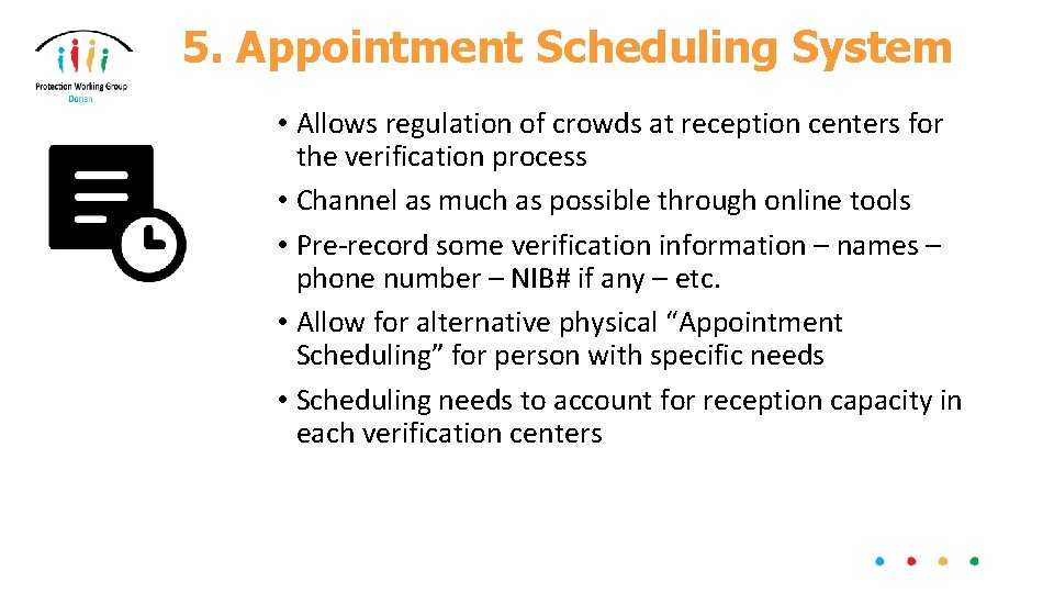 5. Appointment Scheduling System • Allows regulation of crowds at reception centers for the