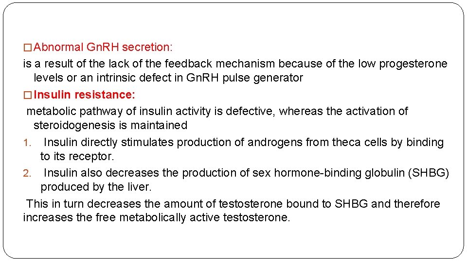 � Abnormal Gn. RH secretion: is a result of the lack of the feedback