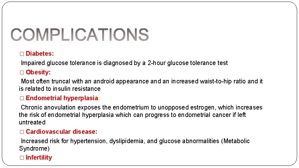 � Diabetes: Impaired glucose tolerance is diagnosed by a 2 -hour glucose tolerance test