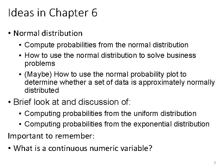 Ideas in Chapter 6 • Normal distribution • Compute probabilities from the normal distribution