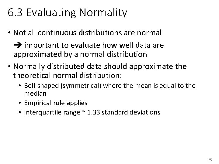 6. 3 Evaluating Normality • Not all continuous distributions are normal important to evaluate