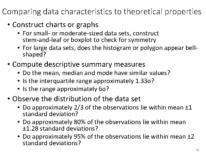 Comparing data characteristics to theoretical properties • Construct charts or graphs • For small-