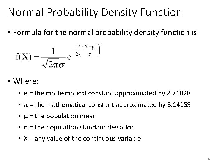 Normal Probability Density Function • Formula for the normal probability density function is: •