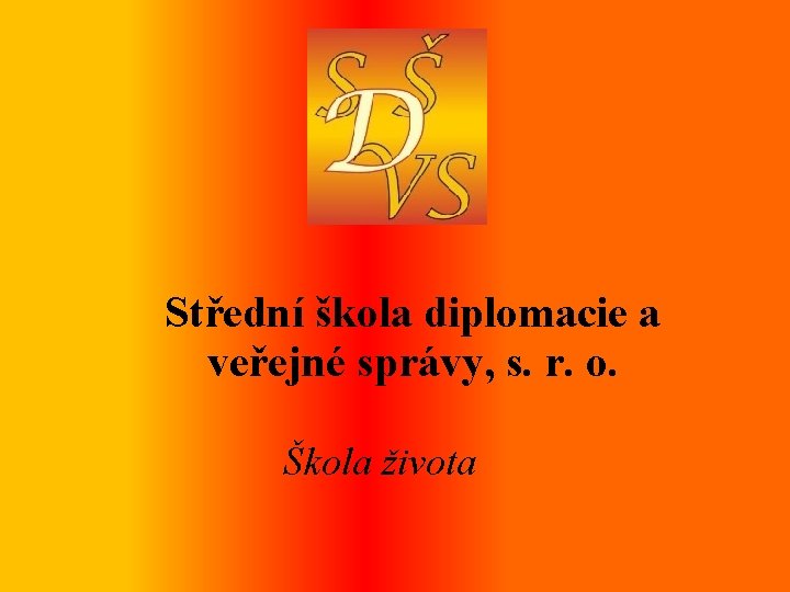 Střední škola diplomacie a veřejné správy, s. r. o. Škola života 