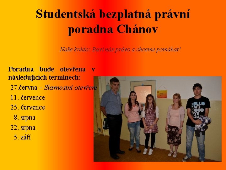 Studentská bezplatná právní poradna Chánov Naše krédo: Baví nás právo a chceme pomáhat! Poradna