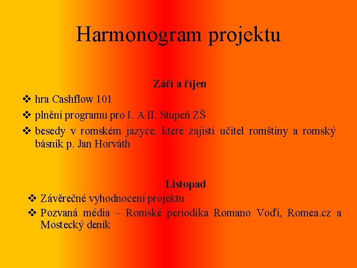 Harmonogram projektu Září a říjen v hra Cashflow 101 v plnění programu pro I.