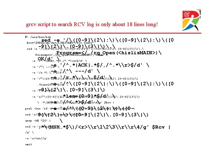 grcv script to search RCV log is only about 18 lines long! #! /usr/bin/ksh