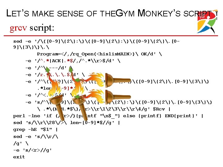 LET’S MAKE SENSE OF THEGYM MONKEY’S SCRIPT grcv script: sed -e '/([0 -9]{2}: )([0