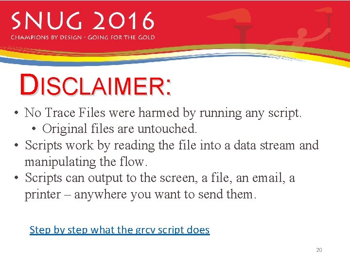 DISCLAIMER: • No Trace Files were harmed by running any script. • Original files