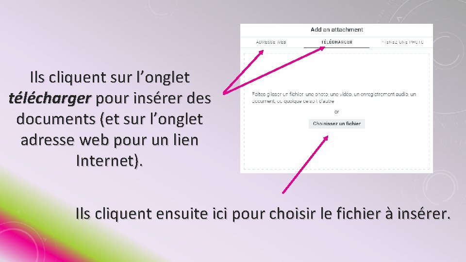 Ils cliquent sur l’onglet télécharger pour insérer des documents (et sur l’onglet adresse web