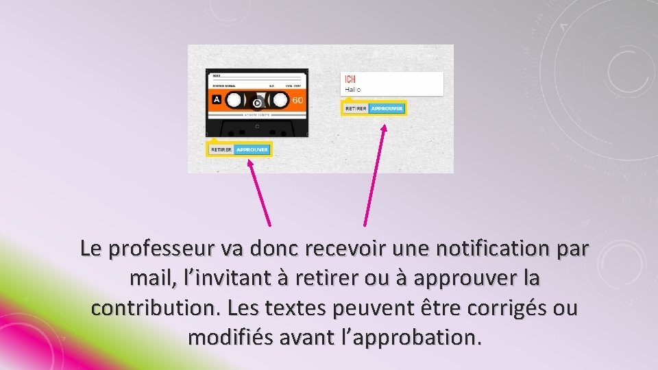 Le professeur va donc recevoir une notification par mail, l’invitant à retirer ou à