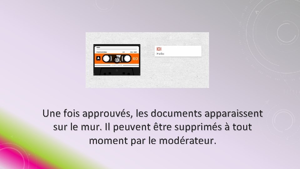 Une fois approuvés, les documents apparaissent sur le mur. Il peuvent être supprimés à