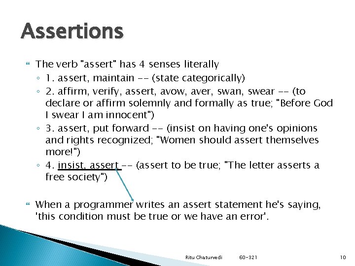 Assertions The verb "assert" has 4 senses literally ◦ 1. assert, maintain -- (state