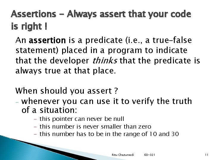 Assertions - Always assert that your code is right ! An assertion is a