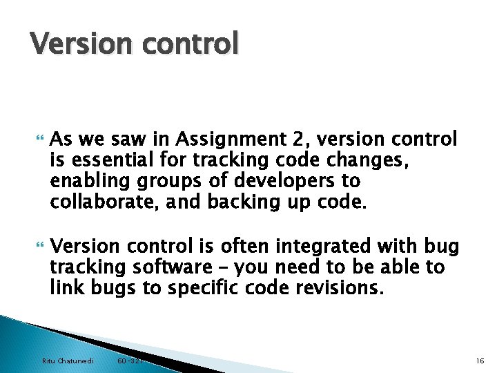 Version control As we saw in Assignment 2, version control is essential for tracking