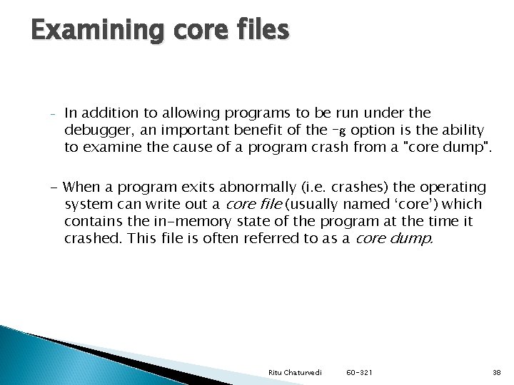 Examining core files - In addition to allowing programs to be run under the