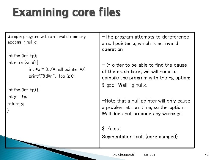 Examining core files Sample program with an invalid memory access : null. c: int