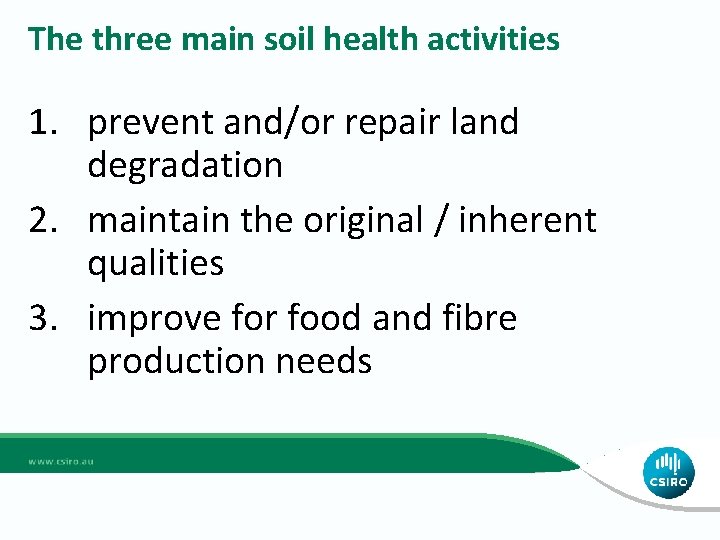 The three main soil health activities 1. prevent and/or repair land degradation 2. maintain