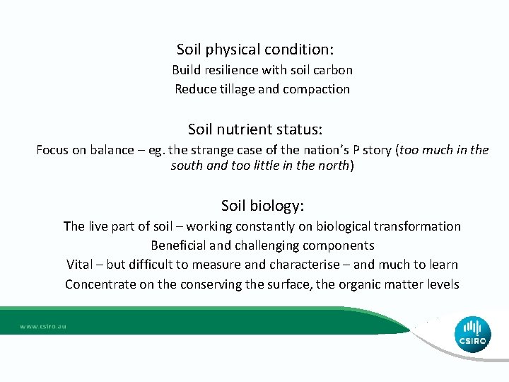 Soil physical condition: Build resilience with soil carbon Reduce tillage and compaction Soil nutrient