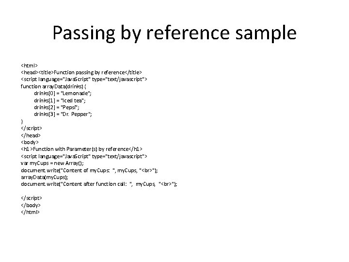 Passing by reference sample <html> <head><title>Function passing by reference</title> <script language="Java. Script" type="text/javascript"> function