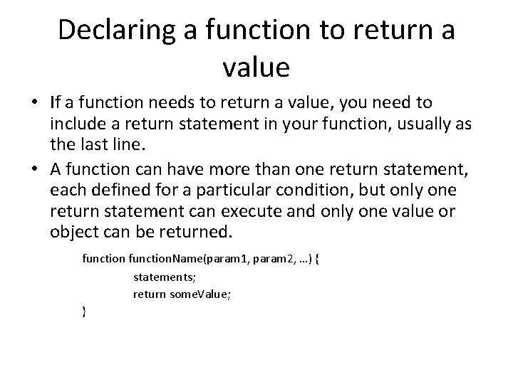 Declaring a function to return a value • If a function needs to return