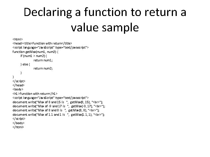 Declaring a function to return a value sample <html> <head><title>Function with return</title> <script language="Java.