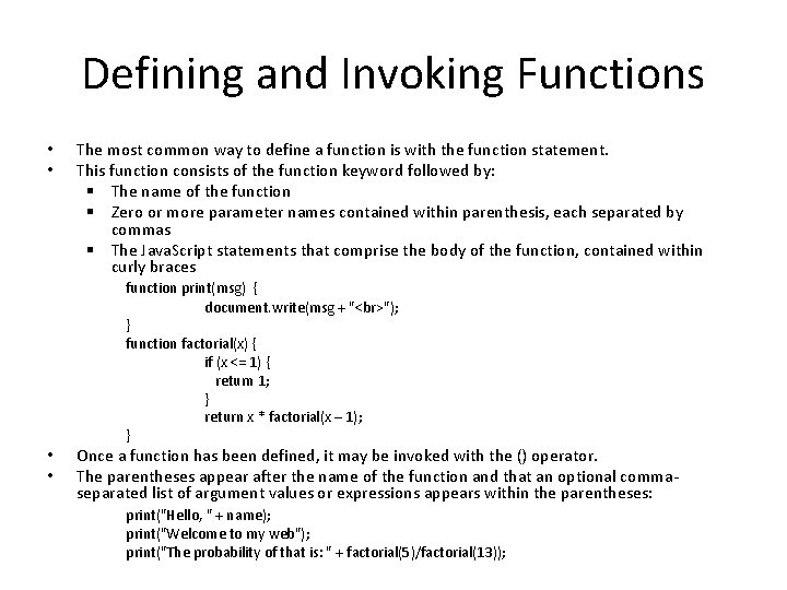 Defining and Invoking Functions • • The most common way to define a function