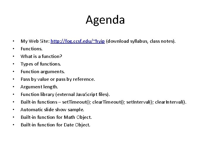 Agenda • • • My Web Site: http: //fog. ccsf. edu/~hyip (download syllabus, class