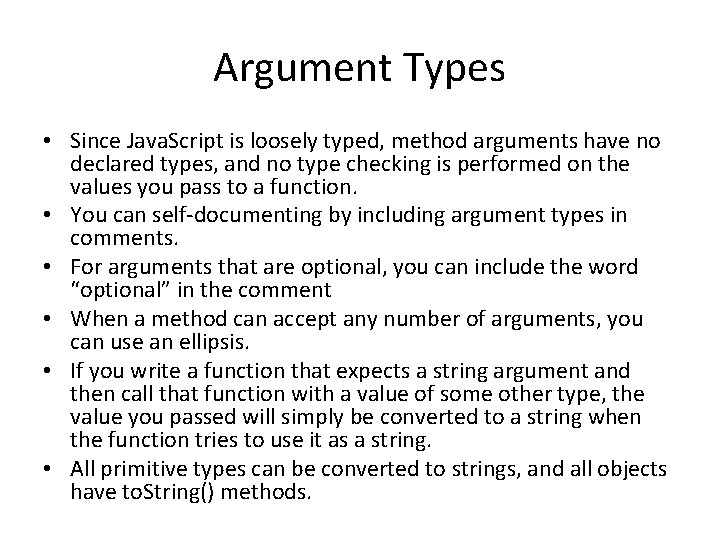 Argument Types • Since Java. Script is loosely typed, method arguments have no declared