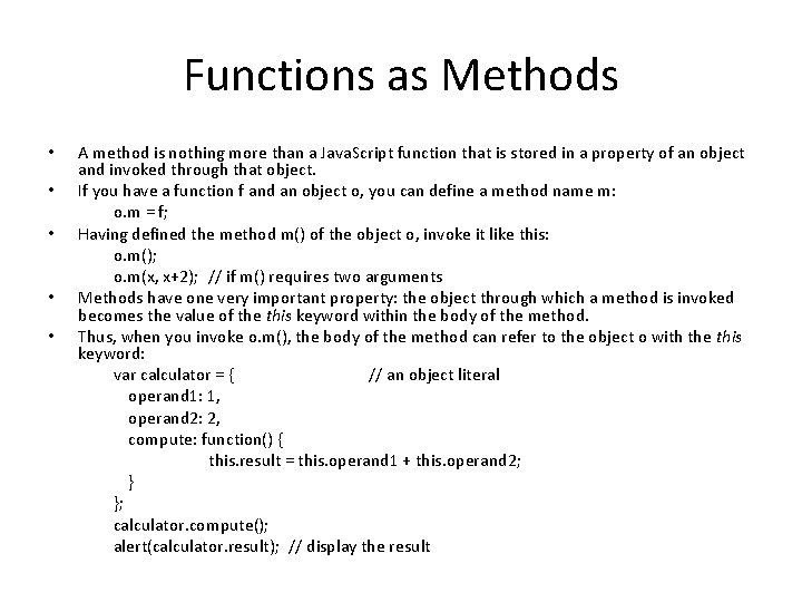 Functions as Methods • • • A method is nothing more than a Java.
