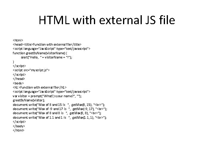 HTML with external JS file <html> <head><title>Function with external file</title> <script language="Java. Script" type="text/javascript">