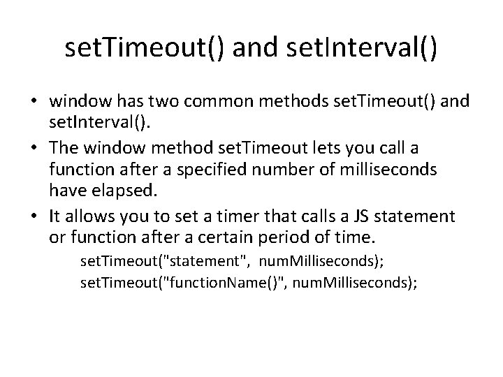 set. Timeout() and set. Interval() • window has two common methods set. Timeout() and