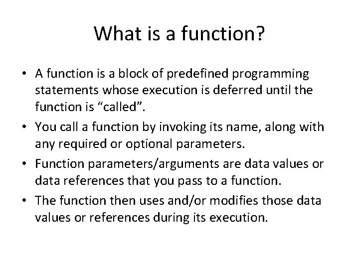 What is a function? • A function is a block of predefined programming statements