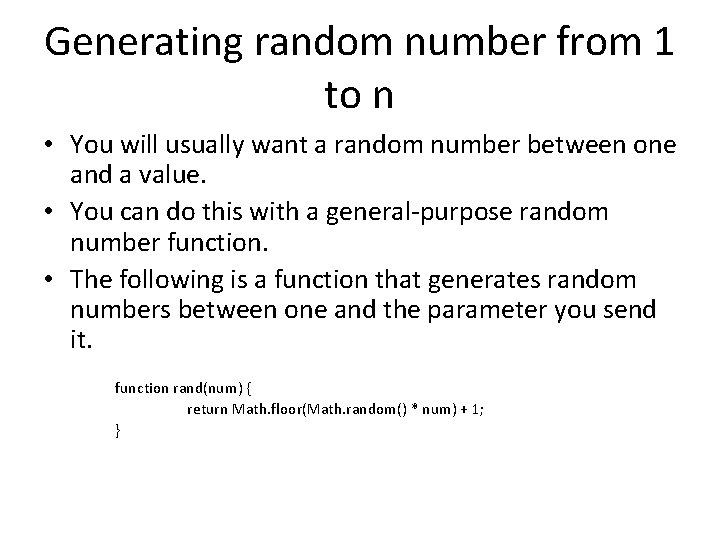 Generating random number from 1 to n • You will usually want a random
