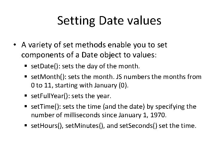 Setting Date values • A variety of set methods enable you to set components