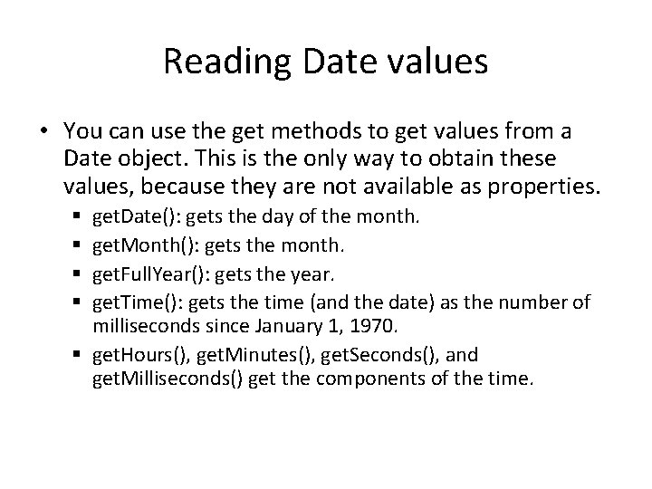 Reading Date values • You can use the get methods to get values from